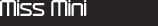 MissMini